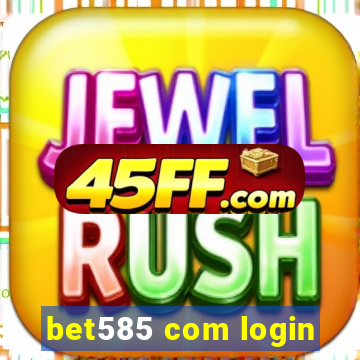 bet585 com login